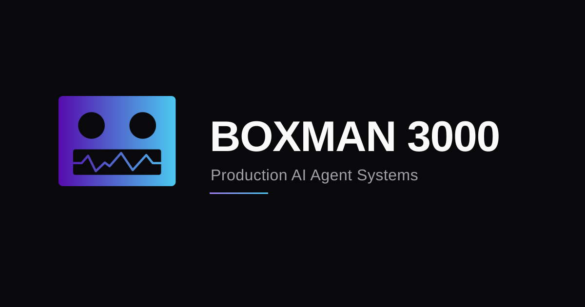 Boxman Builds Boxman 3000 — Production AI Agent Systems